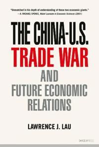 The China-U.S. Trade War And Future Economic Relations Av Lawrence J. Lau