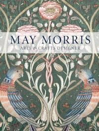May Morris Av Anna Mason, Jan Marsh, Jenny Lister, Rowan Bain, Hanne Faurby