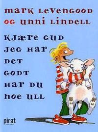 Kjære Gud Jeg Har Det Godt Har Du Noe Ull Av Mark Levengood, Unni Lindell