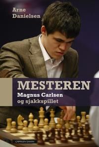 Danielsen Arne Mesteren; Magnus Carlsen og sjakkspillet