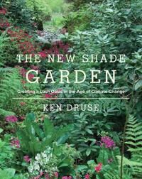 The New Shade Garden Av Ken Druse