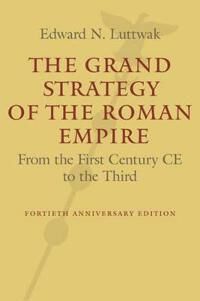 Luttwak Edward N. The Grand Strategy of the Roman Empire
