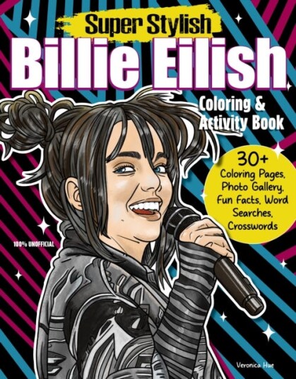 Super Stylish Billie Eilish Coloring & Activity Book  Features Photo Gallery Fun Facts Word Searches Crosswords