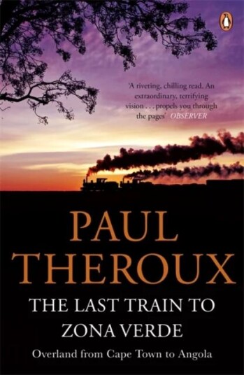 The Last Train To Zona Verde Av Paul Theroux