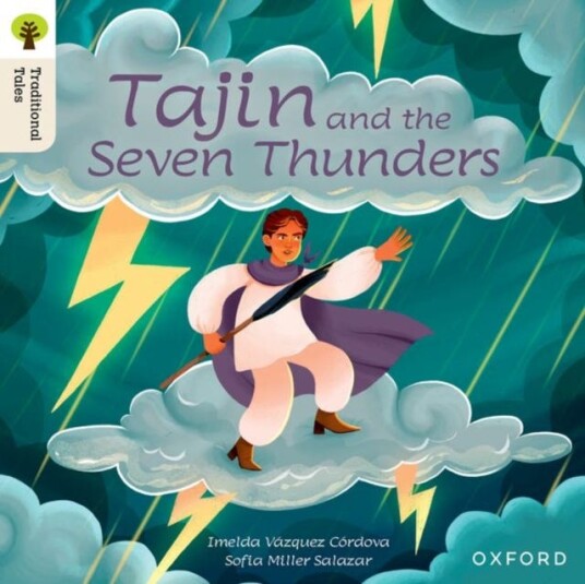 Oxford Reading Tree Traditional Tales: Level 7: Tajin and the Seven Thunders Oxford Reading Tree Traditional Tales: Level 7: Tajin and the Seven Thunders