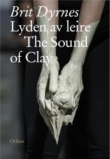 Brit Dyrnes = Brit Dyrnes : The Sound Of Clay