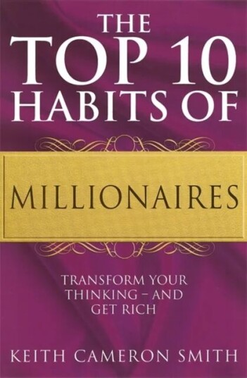 The Top 10 Habits Of Millionaires Av Keith Cameron Smith