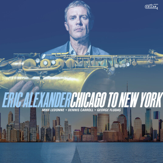 Eric Alexander Chicago To New York CD