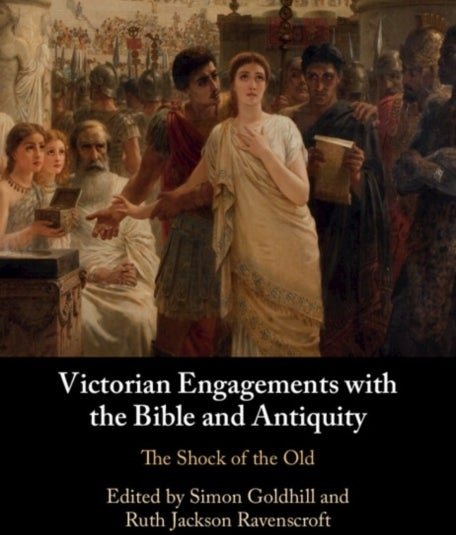 Victorian Engagements with the Bible and Antiquity