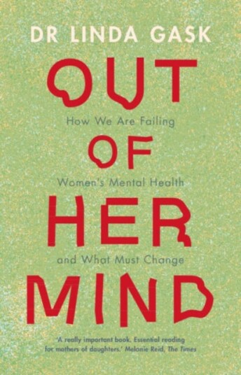Out of Her Mind  How We Are Failing Women's Mental Health and What Must Change