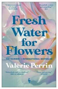 Fresh Water for Flowers av Valérie Perrin - Bestselger fra Europa Editions Fresh Water for Flowers av Valérie Perrin - Bestselger fra Europa Editions