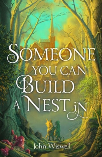 Someone You Can Build A Nest In Av John Wiswell