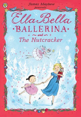 Ella Bella Ballerina and the Nutcracker Ella Bella Ballerina and the Nutcracker