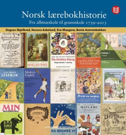 Norsk Lærebokhistorie Av Bente Aamotsbakken, Norunn Askeland, Eva Maagerø, Dagrun Skjelbred Norsk Lærebokhistorie Av Bente Aamotsbakken, Norunn Askeland, Eva Maagerø, Dagrun Skjelbred