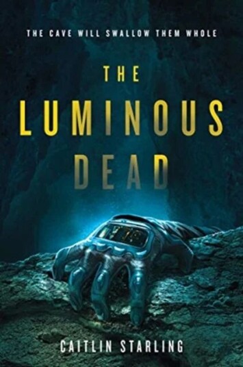 The Luminous Dead Av Caitlin Starling