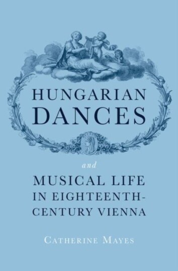 Hungarian Dances and Musical Life in Eighteenth Century Vienna