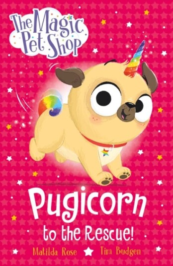 The Magic Pet Shop: Pugicorn to the Rescue! Book 1 The Magic Pet Shop: Pugicorn to the Rescue! Book 1