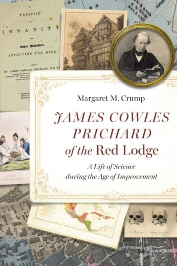 James Cowles Prichard of the Red Lodge  A Life of Science during the Age of Improvement