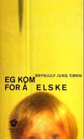 Eg Kom For Å Elske Av Brynjulf Jung Tjønn