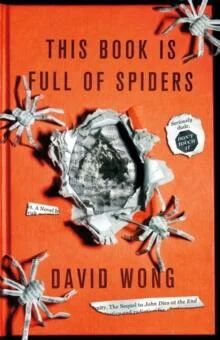 This Book Is Full Of Spiders: Seriously Dude Don'T Touch It Av David Wong