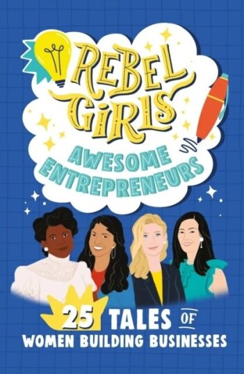 Rebel Girls Awesome Entrepreneurs: 25 Tales Of Women Building Businesses Av Rebel Girls, Sandra Oh Lin