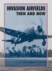 Invasion Airfields Then And Now Av Winston Ramsey