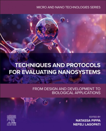 Techniques and Protocols for Evaluating Nanosystems From Design and Development to Biological Applications Techniques and Protocols for Evaluating Nanosystems From Design and Development to Biological Applications