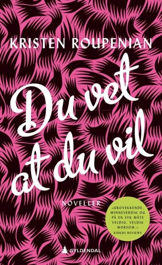 Du Vet At Du Vil Av Kristen Roupenian