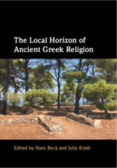 The Local Horizon of Ancient Greek Religion The Local Horizon of Ancient Greek Religion