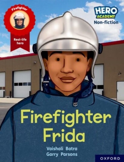 Hero Academy Nonfiction: Oxford Reading Level 7, Book Band Turquoise: Firefighter Frida Hero Academy Nonfiction: Oxford Reading Level 7, Book Band Turquoise: Firefighter Frida