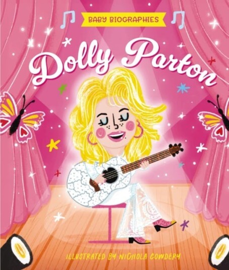 Baby Biographies: Dolly Parton  My Baby’s Introduction to the Queen of Country