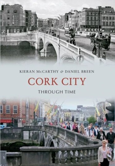 Cork City Through Time Av Kieran Mccarthy, Daniel Breen