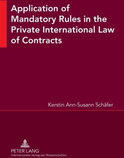 Application of Mandatory Rules in the Private International Law of Contracts