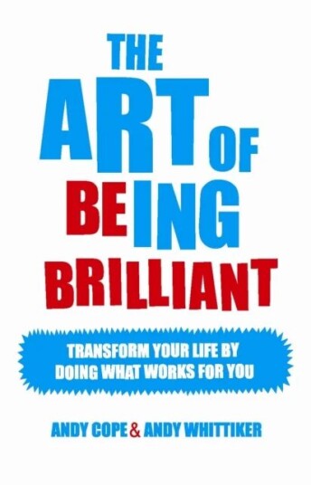 The Art Of Being Brilliant Av Andy Cope, Andy Whittaker