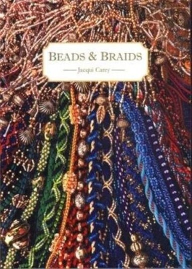 Beads & Braids Av Jacqui Carey
