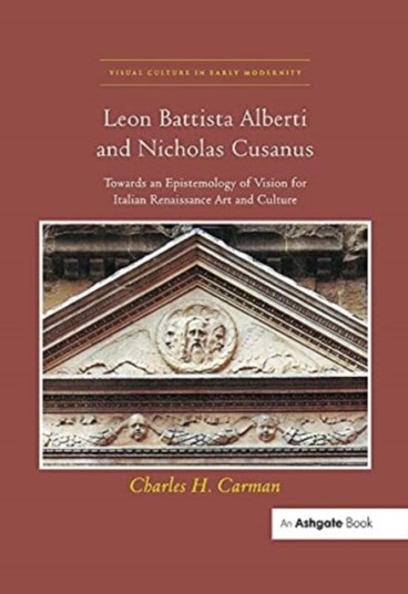 Leon Battista Alberti And Nicholas Cusanus Av Charles H. Carman
