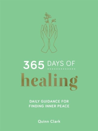 365 Days of Healing Daily Guidance for Finding Inner Peace