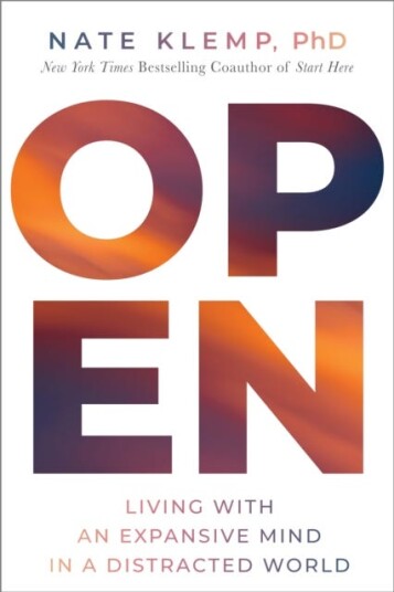 Open Living with an Expansive Mind in a Distracted World Open Living with an Expansive Mind in a Distracted World