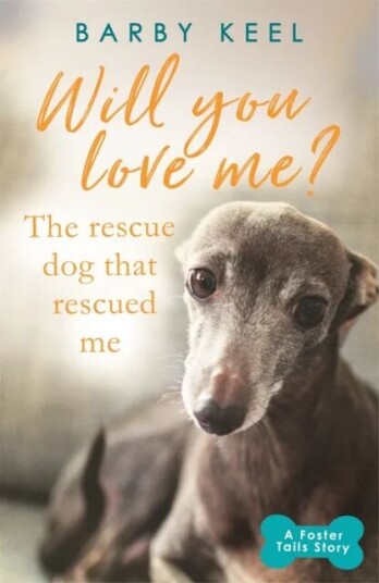 Will You Love Me? The Rescue Dog That Rescued Me Av Barby Keel