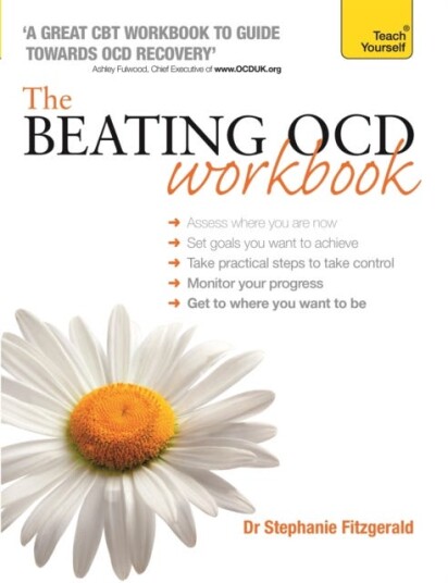 The Beating OCD Workbook: Teach Yourself The Beating OCD Workbook: Teach Yourself