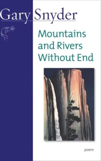 Mountains And Rivers Without End Av Gary Snyder Mountains And Rivers Without End Av Gary Snyder