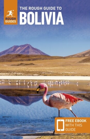 The Rough Guide to Bolivia: Travel Guide with eBook The Rough Guide to Bolivia: Travel Guide with eBook