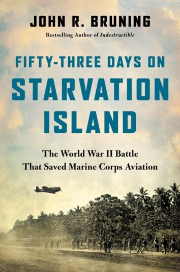 FiftyThree Days on Starvation Island The World War II Battle That Saved Marine Corps Aviation FiftyThree Days on Starvation Island The World War II Battle That Saved Marine Corps Aviation