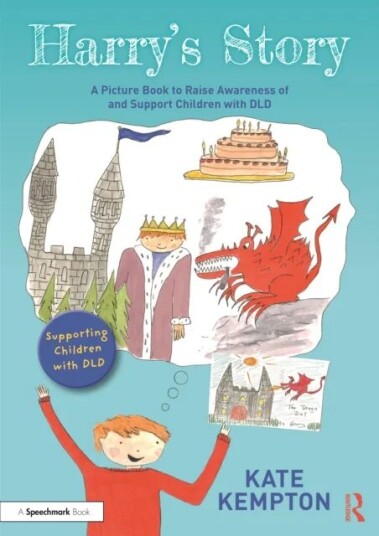 Harry'S Story: A Picture Book To Raise Awareness Of And Support Children With Dld Av Kate Kempton