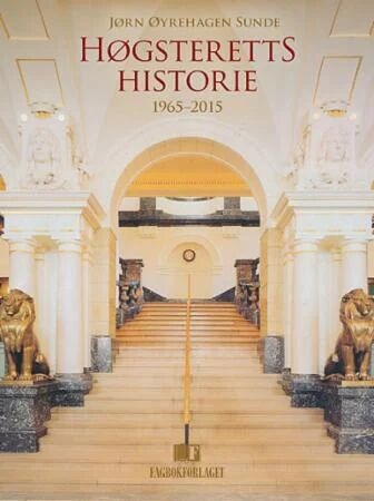 Høgsteretts Historie 1965-2015 Av Jørn Øyrehagen Sunde