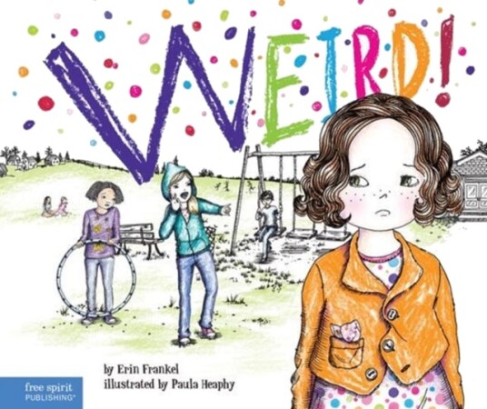 Weird! A Story About Dealing with Bullying in Schools Weird! A Story About Dealing with Bullying in Schools