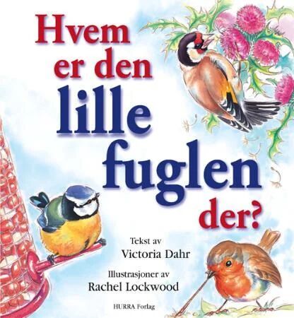 Hvem Er Den Lille Fuglen Der? Av Mike Unwin, Sarah Whittley