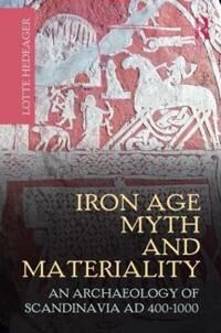 Iron Age Myth And Materiality Av Lotte Hedeager