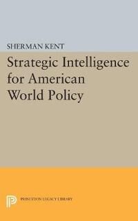 Kent Sherman Strategic Intelligence for American World Policy
