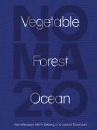 Noma 2.0 Av René Redzepi, Mette Soberg, Junichi Takahashi Noma 2.0 Av René Redzepi, Mette Soberg, Junichi Takahashi